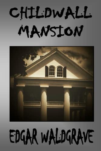 Childwall Mansion (The Witch Chronicles - Rise of the Dark Witch High King - Book Two)