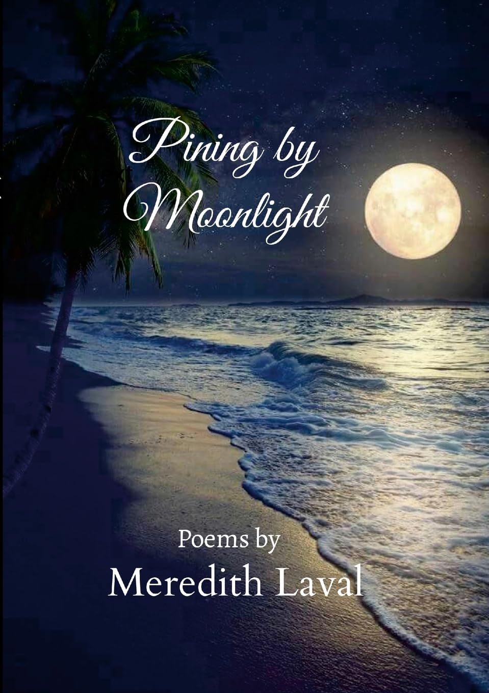 Pining by Moonlight: Poems by Meredith Laval