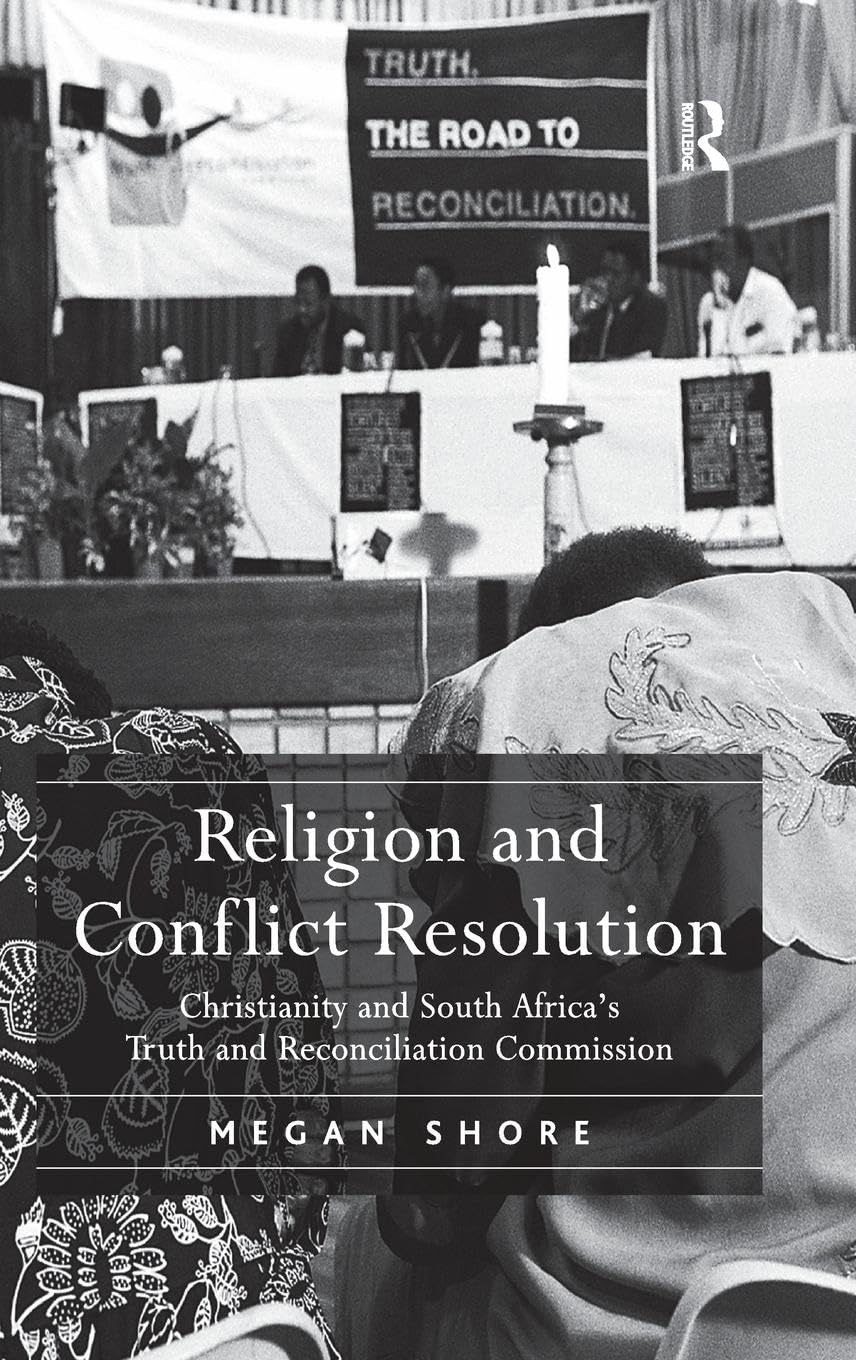 Religion and Conflict Resolution: Christianity and South Africa's Truth and Reconciliation Commission