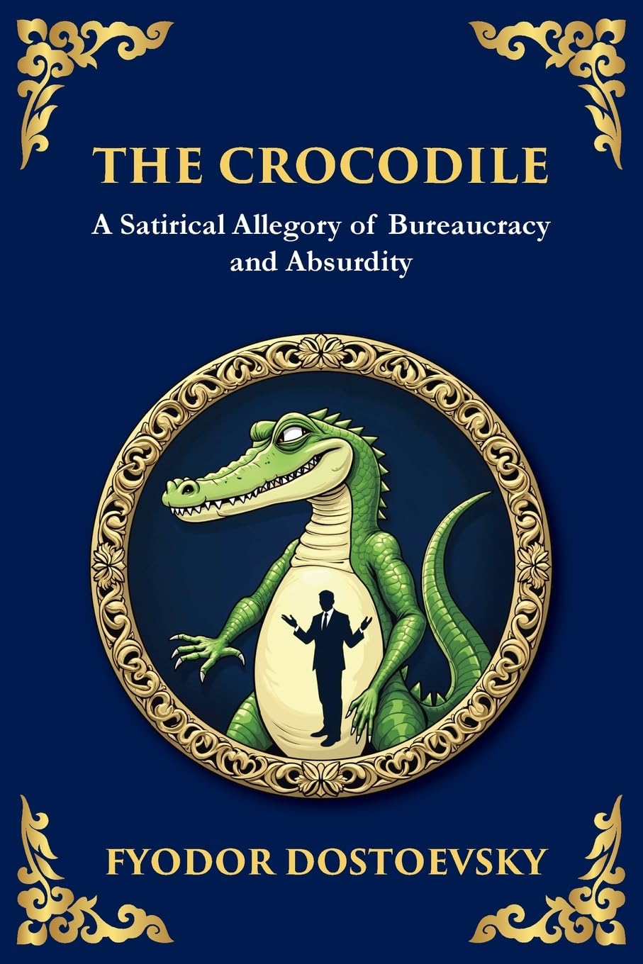 The Crocodile: A Satirical Tale of Absurdity, Society, and Human Delusion (Large Print Deluxe Edition For Easy Reading)