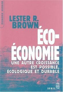 Eco-économie : Une autre croissance est possible, écologique et durable (Eco Humaine)
