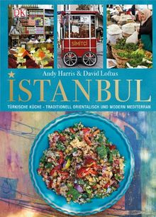 Istanbul: Türkische Küche - Traditionell orientalisch und modern mediterran