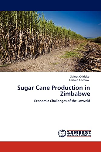 Sugar Cane Production in Zimbabwe: Economic Challenges of the Lowveld