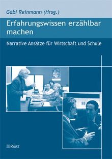 Erfahrungswissen erzählbar machen: Narrative Ansätze für Wirtschaft und Schule