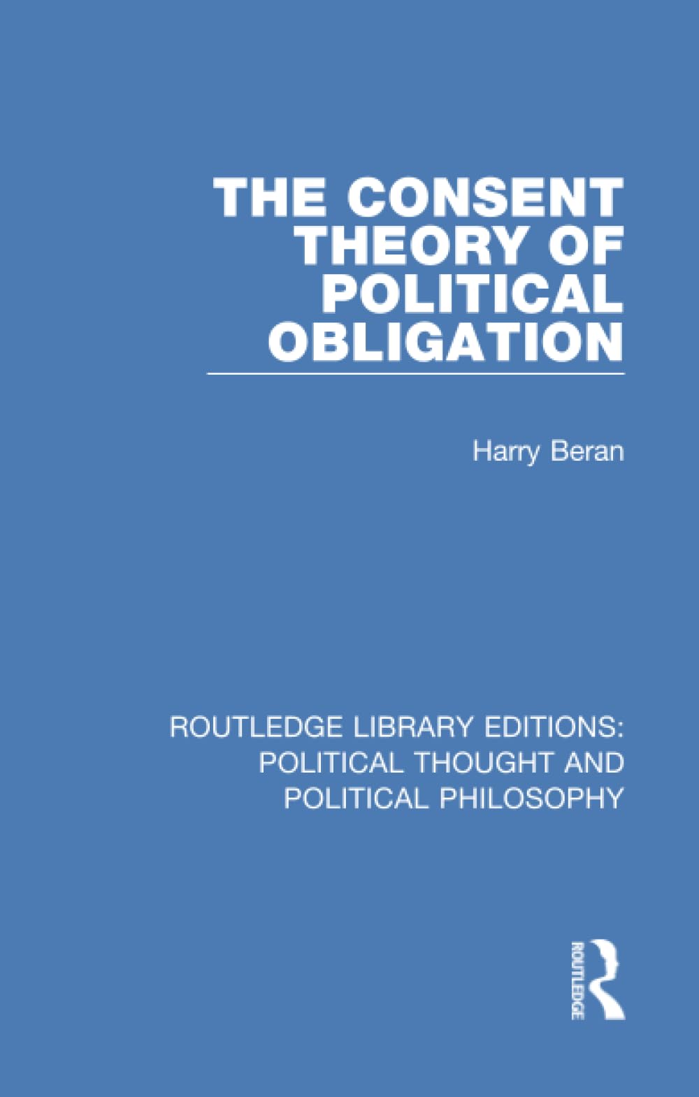 The Consent Theory of Political Obligation (Routledge Library Editions: Political Thought and Political Philosophy)