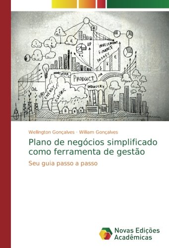 Plano de negócios simplificado como ferramenta de gestão: Seu guia passo a passo