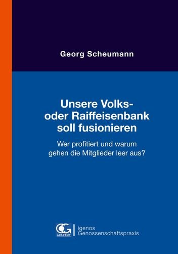 Unsere Volks- oder Raiffeisenbank soll fusionieren: Wer profitiert und warum gehen die Mitglieder leer aus?