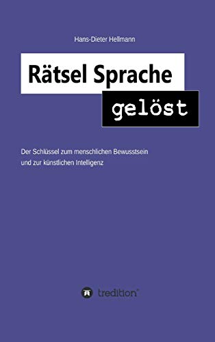 Rätsel Sprache gelöst: Der Schlüssel zum menschlichen Bewusstsein und zur künstlichen Intelligenz