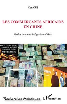 Les commerçants africains en Chine: Modes de vie et intégration à Yiwu