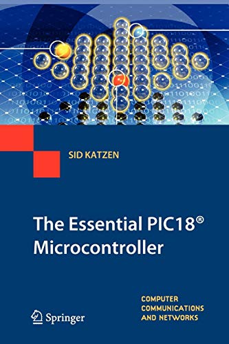 Sid Katzen The Essential PIC18(R) Microcontroller (Computer Communications And Networks)