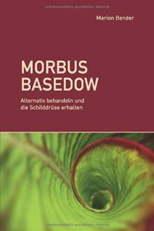 Morbus Basedow: Alternativ behandeln und die Schilddrüse erhalten