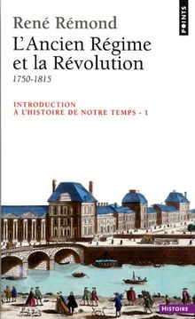 Introduction à l'histoire de notre temps. Vol. 1. L'Ancien régime et la Révolution : 1750-1815