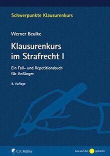 Klausurenkurs im Strafrecht I: Ein Fall- und Repetitionsbuch für Anfänger: Ein Fall- und Repetitionsbuch fr Anfnger (Schwerpunkte Klausurenkurs)