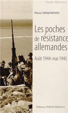 Les poches de résistance allemandes sur le littoral français : août 1944-mai 1945