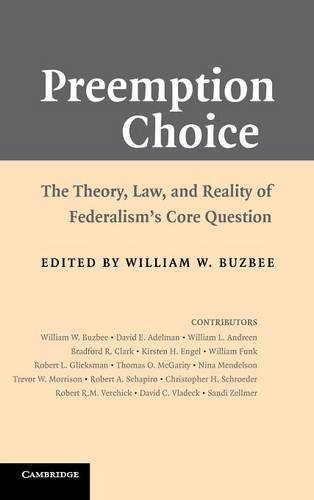 Preemption Choice: The Theory, Law, and Reality of Federalism's Core Question