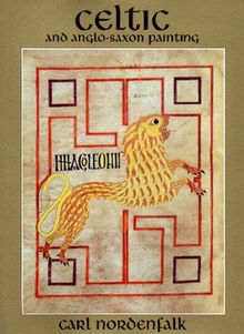Celtic and Anglo-Saxon Painting: Book Illumination in the British Isles 600-800