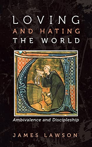 Loving and Hating the World: Ambivalence and Discipleship