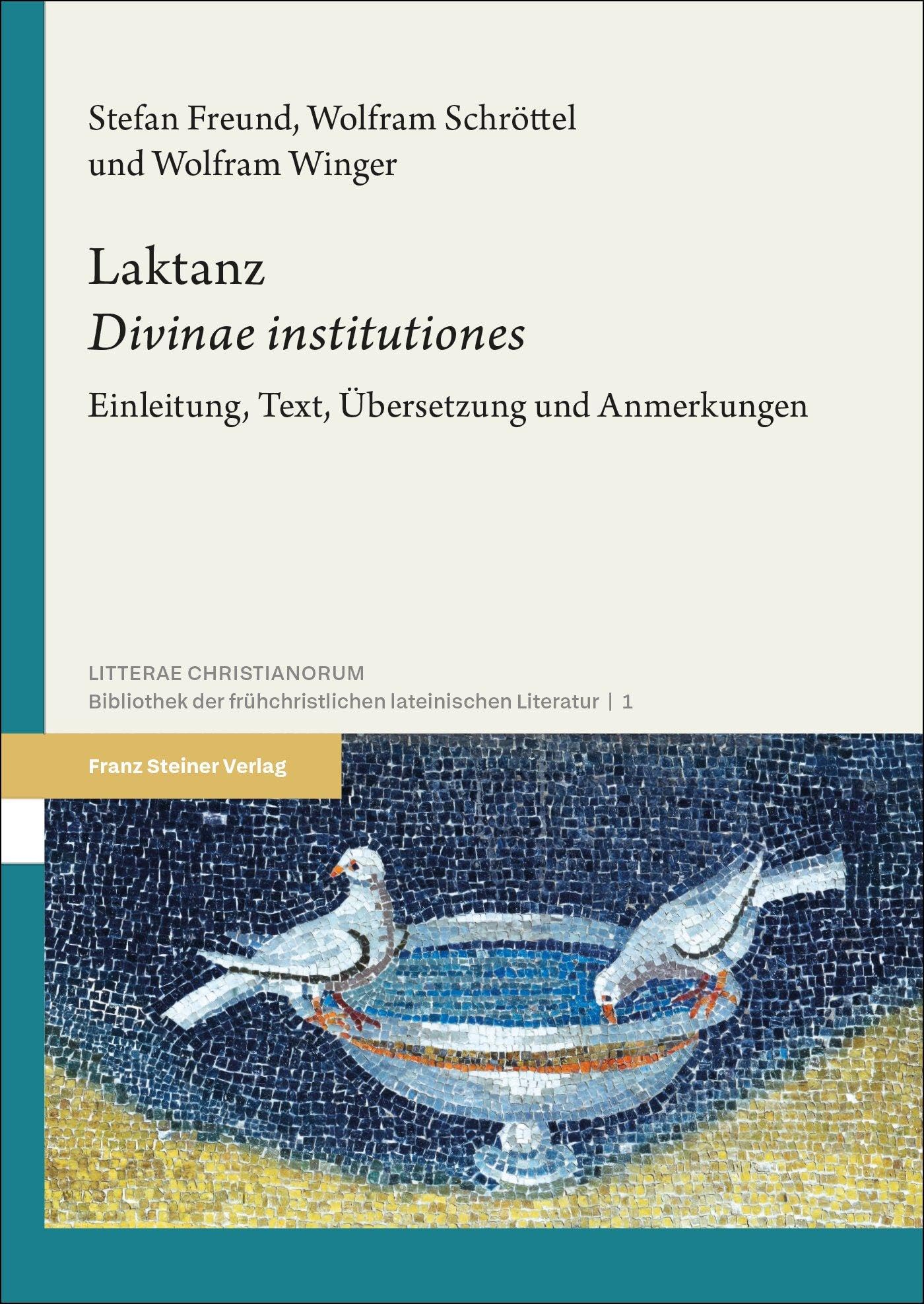 Laktanz: „Divinae institutiones“: Einleitung, Text, Übersetzung und Anmerkungen (Litterae Christianorum)