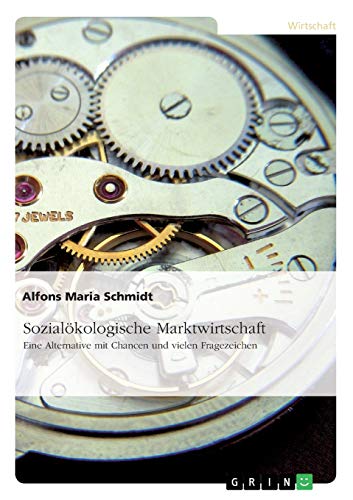 Sozialökologische Marktwirtschaft: Eine Alternative mit Chancen und vielen Fragezeichen