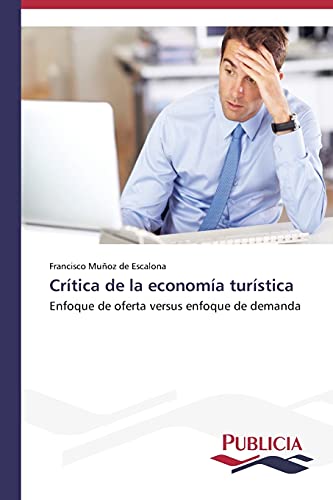 Crítica de la economía turística: Enfoque de oferta versus enfoque de demanda