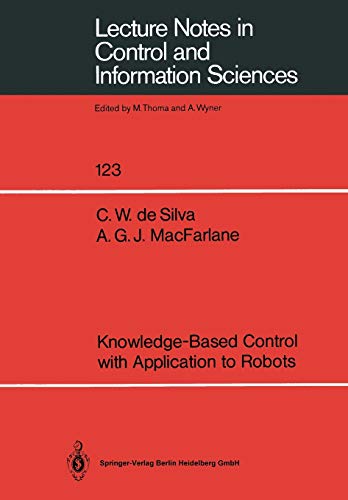 Knowledge-Based Control with Application to Robots (Lecture Notes in Control and Information Sciences (123), Band 123)
