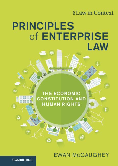 Principles of Enterprise Law: The Economic Constitution and Human Rights (Law in Context)