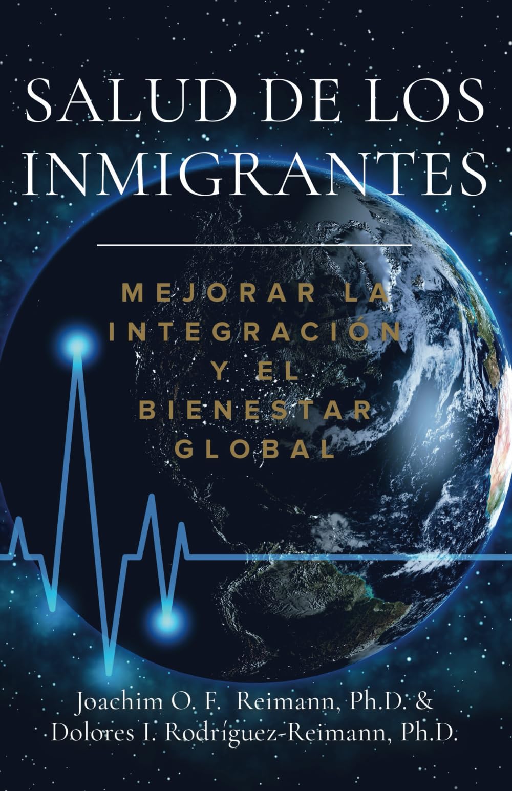 Salud de los Inmigrantes: Mejorar la Integración y el Bienestar Global (Los Pasos del Inmigrante Hacia la Prosperidad)