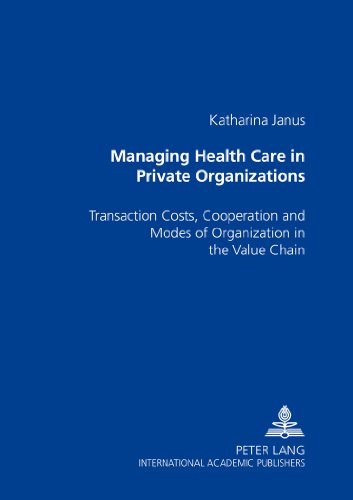 Managing Health Care in Private Organizations: Transaction Costs, Cooperation and Modes of Organization in the Value Chain