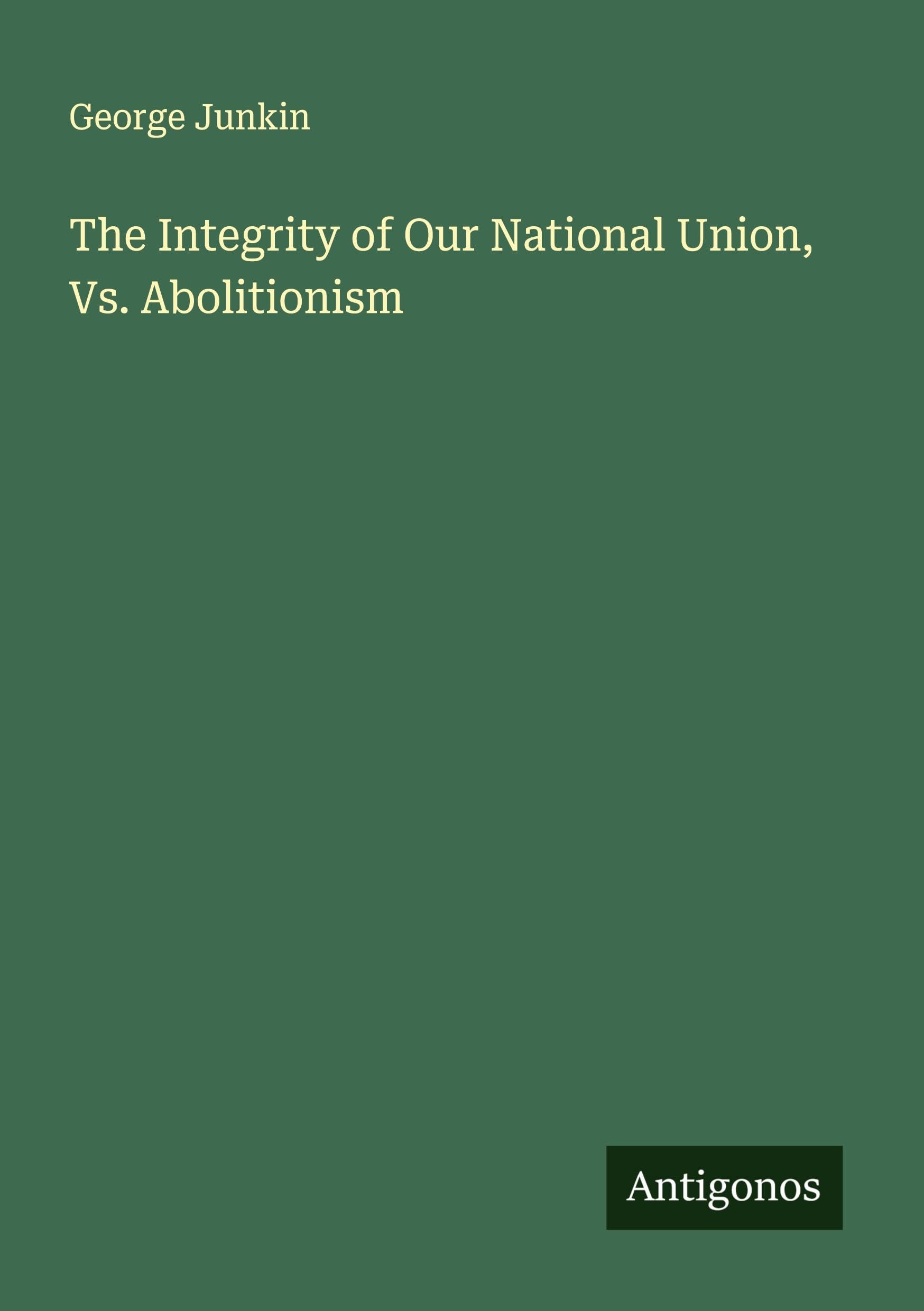 The Integrity of Our National Union, Vs. Abolitionism