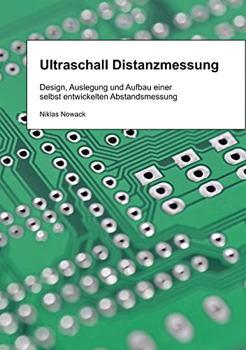 Ultraschall Distanzmessung: Design, Auslegung und Aufbau einer selbst entwickelten Abstandsmessung