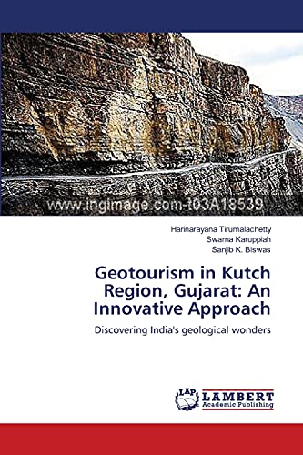 Geotourism in Kutch Region, Gujarat: An Innovative Approach: Discovering India's geological wonders