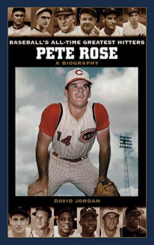 Pete Rose: A Biography (Baseball's All-Time Greatest Hitters)