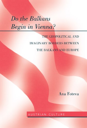 Do the Balkans Begin in Vienna? The Geopolitical and Imaginary Borders between the Balkans and Europe (Austrian Culture)