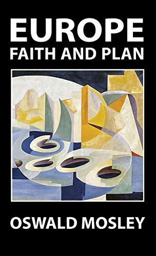 Oswald Mosley Europe, Faith And Plan
