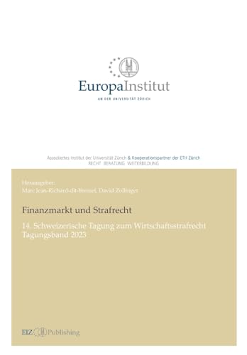 Finanzmarkt und Strafrecht: 14. Schweizerische Tagung zum Wirtschaftsstrafrecht - Tagungsband 2023 (EIZ Publishing)