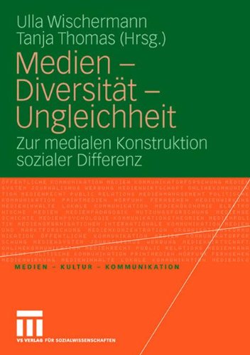 Medien - Diversität - Ungleichheit: Zur medialen Konstruktion sozialer Differenz (Medien • Kultur • Kommunikation)