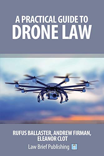 Rufus Ballaster A Practical Guide To Drone Law