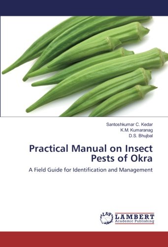Practical Manual on Insect Pests of Okra: A Field Guide for Identification and Management
