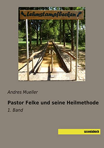 Pastor Felke und seine Heilmethode: 1. Band