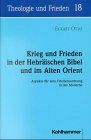 Krieg und Frieden in der Hebräischen Bibel: Aspekte für eine Friedensordnung in der Moderne