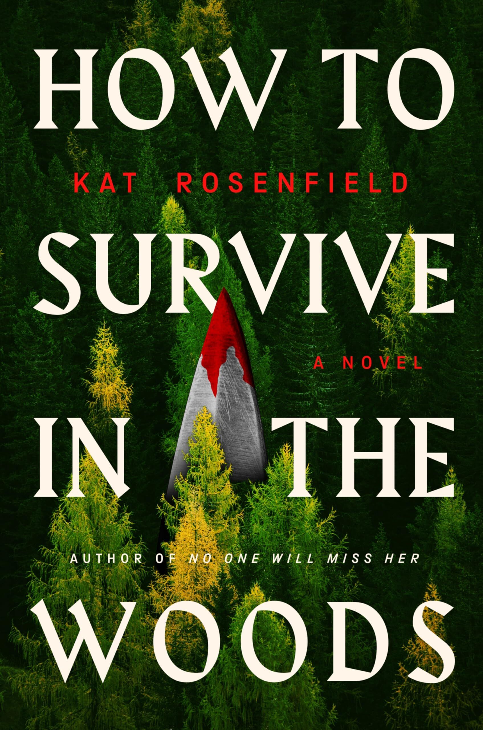Kat Rosenfield How To Survive In The Woods, A Novel