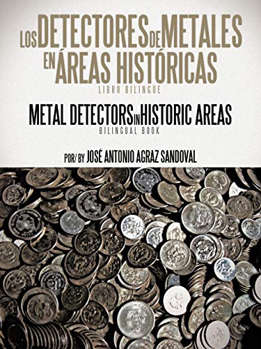 Los Detectores De Metales En Áreas Históricas: The Metal Detectors In Historic Areas