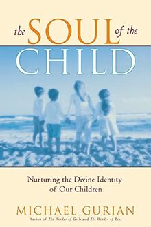 The Soul of the Child: Nurturing the Divine Identity of Our Children