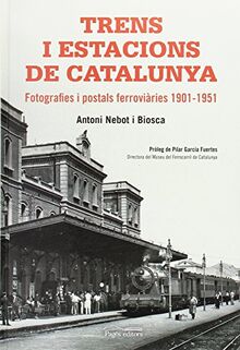 Trens i estacions de Catalunya : Fotografies i postals ferroviàries 1901-1951 (Visió, Band 76)
