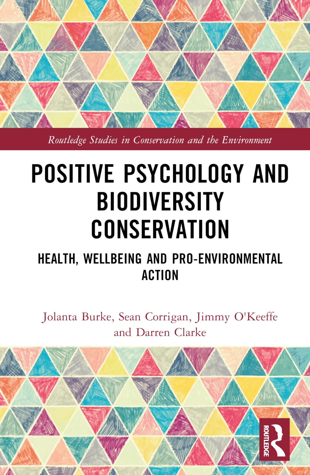 Positive Psychology and Biodiversity Conservation: Health, Wellbeing, and Pro-Environmental Action (Routledge Studies in Conservation and the Environment)
