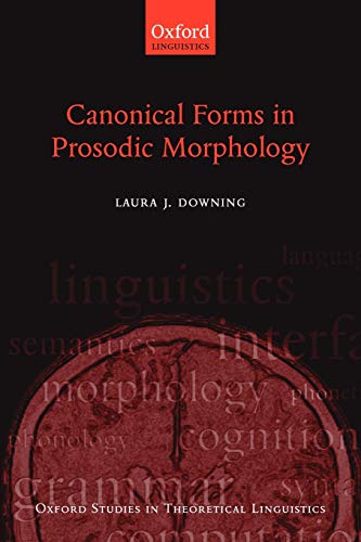 Canonical Forms in Prosodic Morphology (Oxford Studies in Theoretical Linguistics)