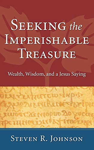 Seeking the Imperishable Treasure: Wealth, Wisdom, and a Jesus Saying