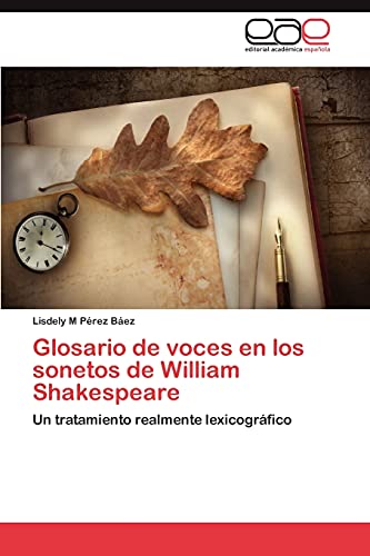 Glosario de voces en los sonetos de William Shakespeare: Un tratamiento realmente lexicográfico