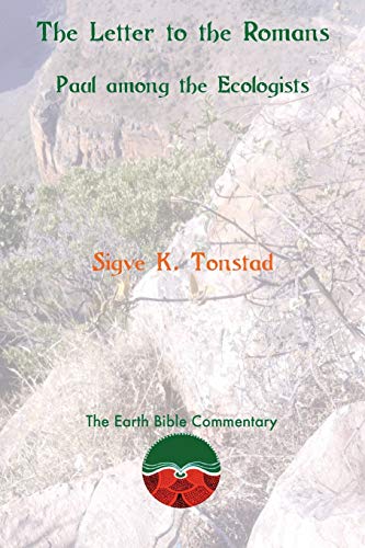 The Letter to the Romans: Paul among the Ecologists (Earth Bible Commentary, Band 7)