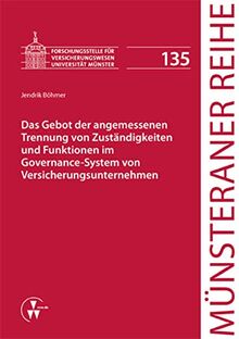 Das Gebot der angemessenen Trennung von Zuständigkeiten und Funktionen im Governance-System von Versicherungsunternehmen (Münsteraner Reihe)